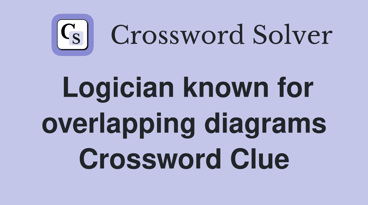 Logician known for overlapping diagrams - Crossword Clue Answers